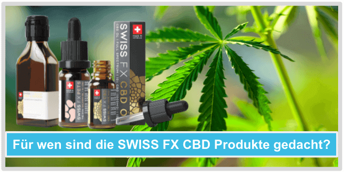 Fuer wen sind die Swiss fx cbd Produkte gedacht