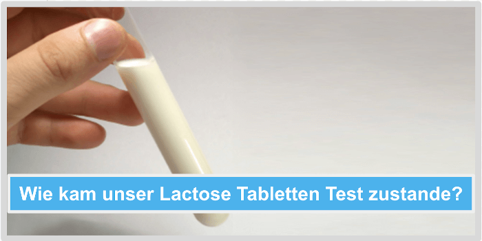 Wie kam unser Lactose Tabletten Test zustande