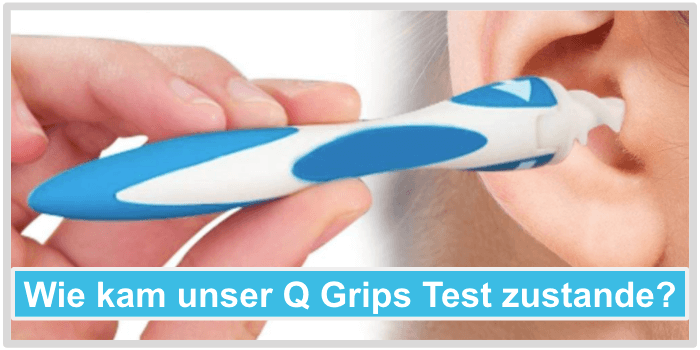 Wie kam unser Q Grips Test zustande