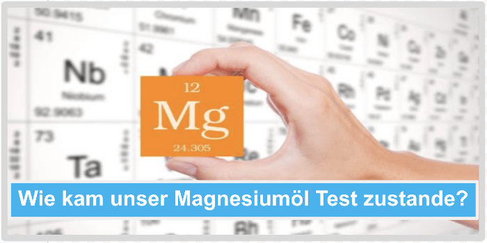 Wie kam unser Magnesiumoel Test zustande