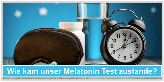 Wie kam unser Melatonin Test zustande