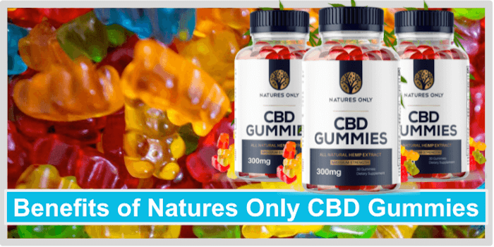Benefits of Natures Only CBD Gummies