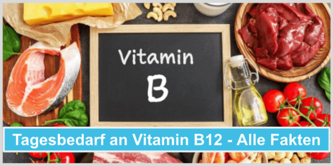 So Hoch Ist Der Tagesbedarf An Vitamin B12 - Alle Fakten Hier Bei Uns!