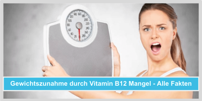 Vitamin B12 Mangel & Gewichtszunahme - Alle Fragen Und Antworten