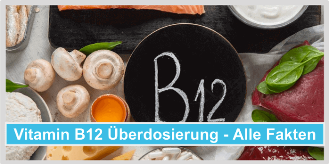 Vitamin B12 Überdosierung Vermeiden - Alle Fakten In Unserem Ratgeber!